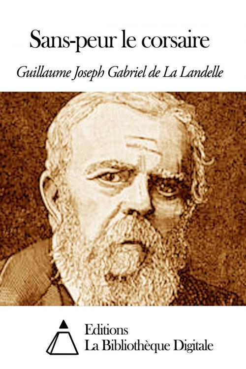 Cover of the book Sans-peur le corsaire by Guillaume Joseph Gabriel de La Landelle, Editions la Bibliothèque Digitale