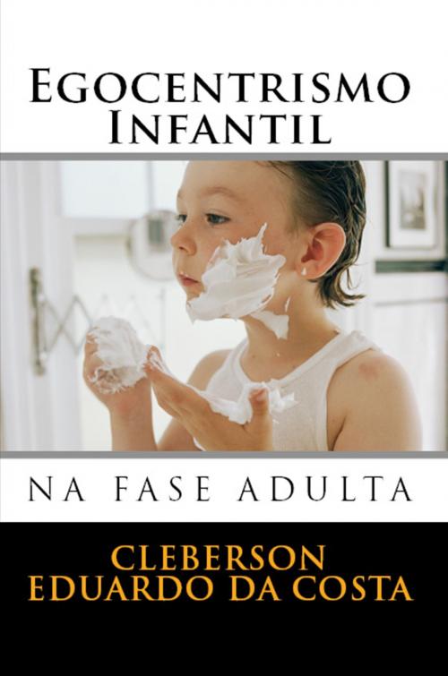 Cover of the book EGOCENTRISMO INFANTIL NA FASE ADULTA by CLEBERSON EDUARDO DA COSTA, ATSOC EDITIONS