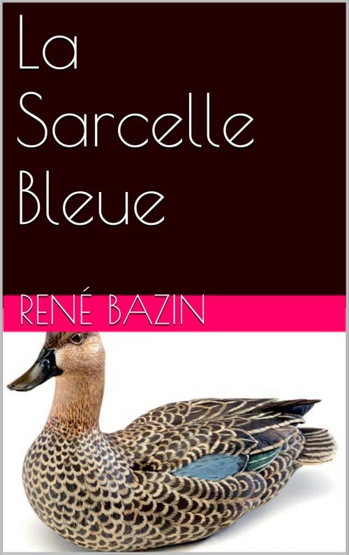 Cover of the book La Sarcelle Bleue by René Bazin, NA