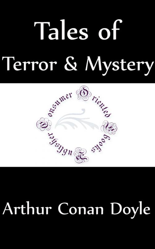 Cover of the book Tales of Terror and Mystery (Annotated) by Arthur Conan Doyle, Consumer Oriented Ebooks Publisher