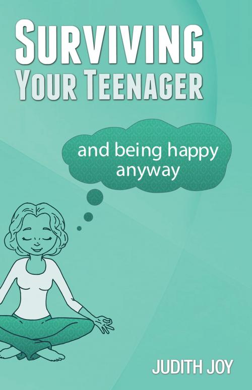 Cover of the book Surviving Your Teenager by Judith Joy, Indigo River Publishing