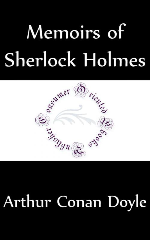 Cover of the book Memoirs of Sherlock Holmes (Annotated) by Arthur Conan Doyle, Consumer Oriented Ebooks Publisher