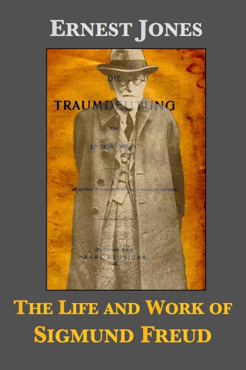 Cover of the book The Life and Work of Sigmund Freud by Ernest Jones, Lionel Trilling, Steven Marcus, Plunkett Lake Press