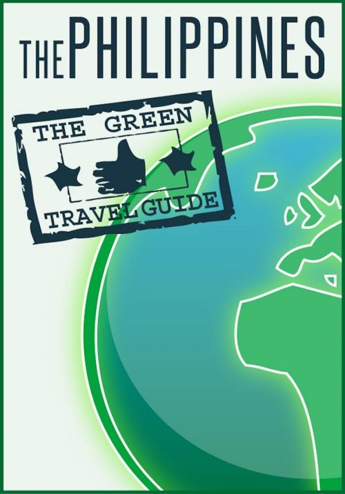 Cover of the book The Philippines: Go Green by Green Travel Guide, 70,000 Thoughts