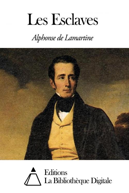 Cover of the book Les Esclaves by Alphonse de Lamartine, Editions la Bibliothèque Digitale