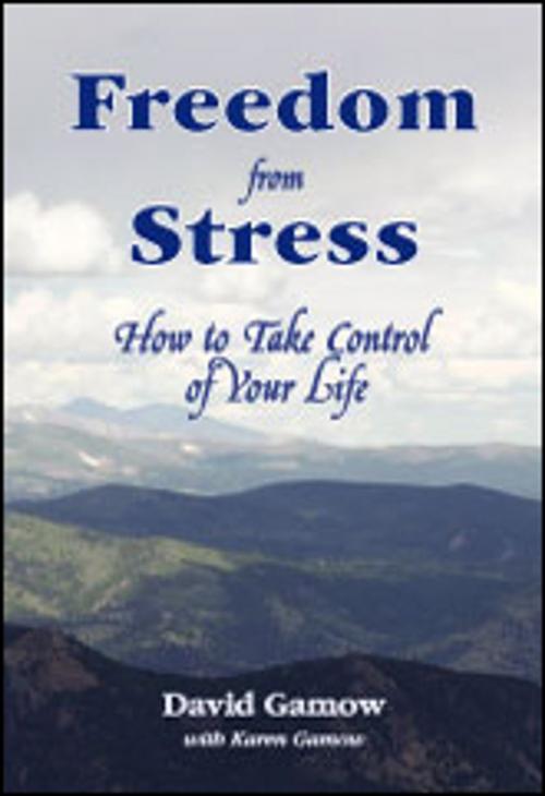 Cover of the book Freedon From Stress by David Gamow with Karen Gamow, Glenbridge Publishing Ltd.