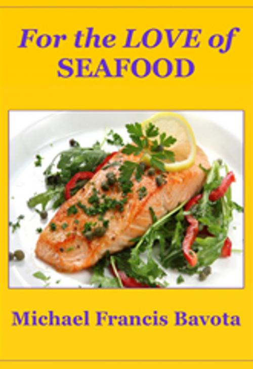 Cover of the book For the Love of Seafood by Michael Francis Bavota, Glenbridge Publishing Ltd.