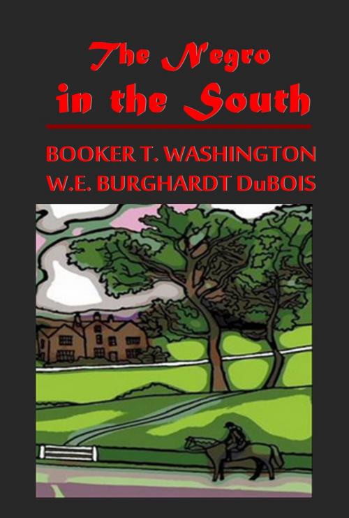 Cover of the book The Negro in the South by BOOKER T. WASHINGTON, W.E. BURGHARDT DuBOIS, AGEB Publishing
