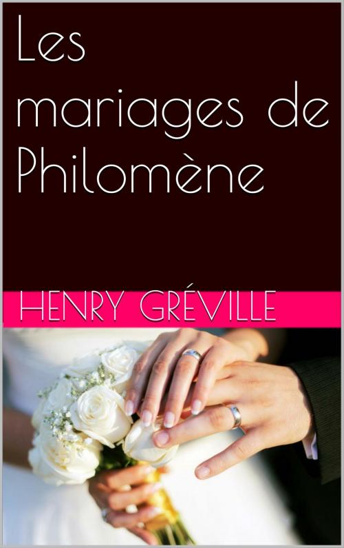 Cover of the book Les mariages de Philomène by Henry Gréville, NA