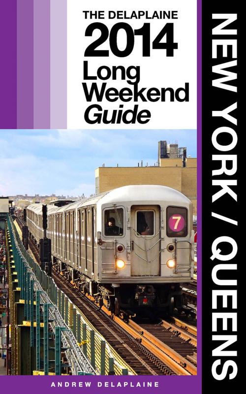 Cover of the book NEW YORK / QUEENS - The Delaplaine 2014 Long Weekend Guide by Andrew Delaplaine, Gramercy Park Press