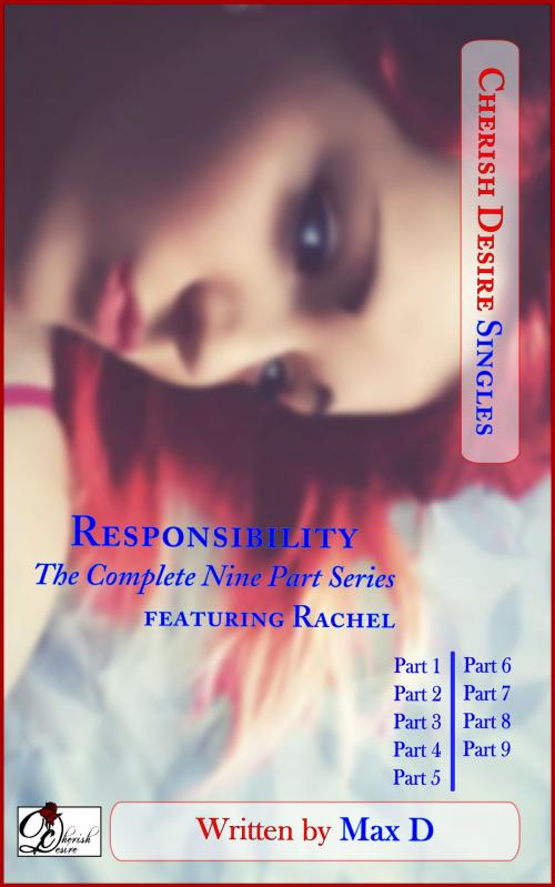 Cover of the book Responsibility (The Complete Nine Part Series) featuring Rachel by Max D, Cherish Desire