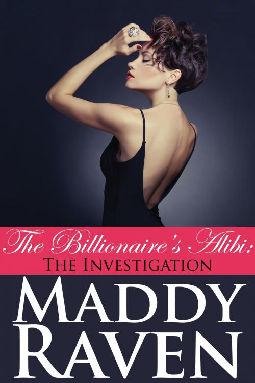 Cover of the book The Billionaire's Alibi: The Investigation (The Billionaire's Alibi #4) by Maddy Raven, Spaulding House