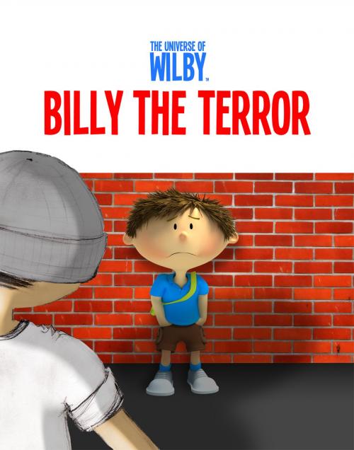 Cover of the book Billy the Terror (Bullying, children) by Wilby, Wilby inc.
