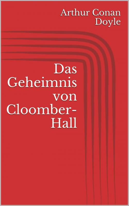 Cover of the book Das Geheimnis von Cloomber-Hall by Arthur Conan Doyle, Paperless