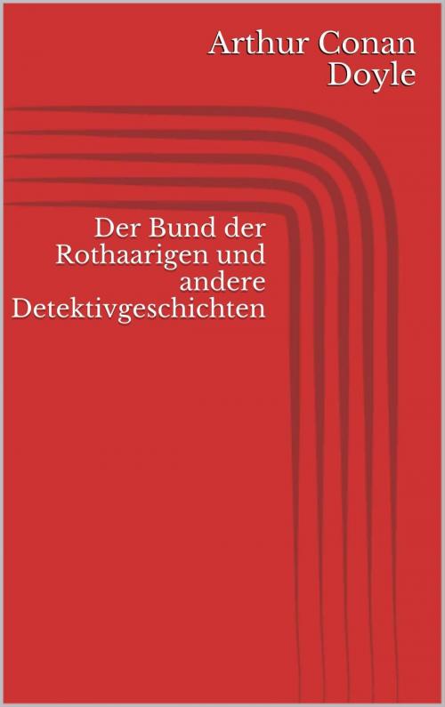 Cover of the book Der Bund der Rothaarigen und andere Detektivgeschichten by Arthur Conan Doyle, Paperless