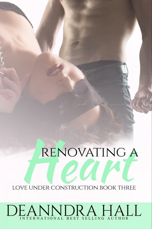 Cover of the book Renovating a Heart by Deanndra Hall, Celtic Muse Publishing, LLC