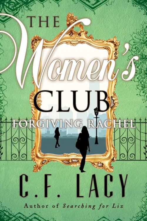 Cover of the book The Women's Club: Forgiving Rachel by C. F. LACY, C. F. LACY PUBLISHING
