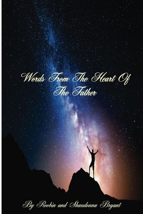 Cover of the book Words From The Heart of The Father by Robin and Shaudonna Bryant, CreateSpace Independant Publishers