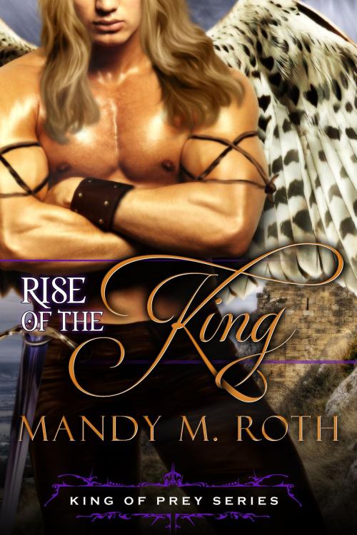Cover of the book Rise of the King by Mandy M. Roth, Raven Happy Hour LLC