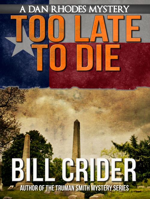 Cover of the book Too Late to Die by Bill Crider, Crossroad Press