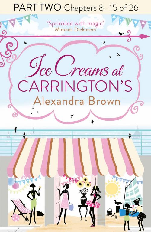 Cover of the book Ice Creams at Carrington’s: Part Two, Chapters 8–15 of 26 by Alexandra Brown, HarperCollins Publishers