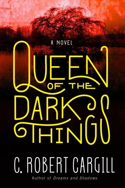 Cover of the book Queen of the Dark Things by C. Robert Cargill, Harper Voyager