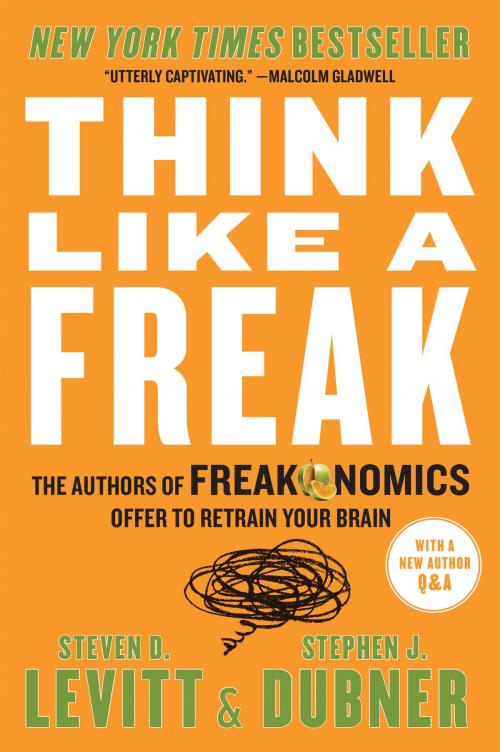 Cover of the book Think Like a Freak by Steven D. Levitt, Stephen J Dubner, William Morrow