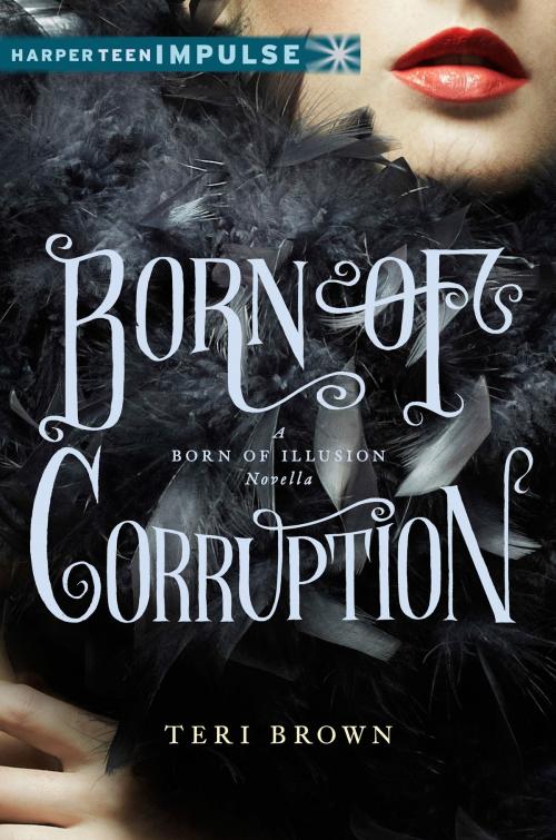 Cover of the book Born of Corruption by Teri Brown, Balzer + Bray