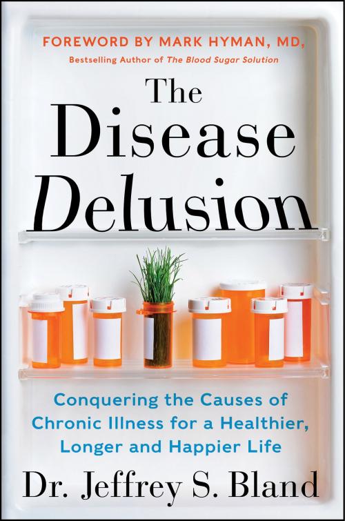 Cover of the book The Disease Delusion by Dr. Jeffrey S. Bland, Harper Wave