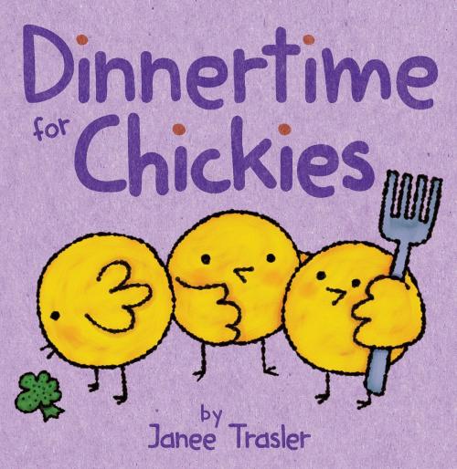Cover of the book Dinnertime for Chickies by Janee Trasler, HarperFestival