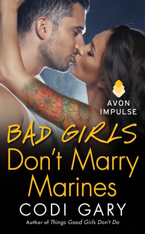 Cover of the book Bad Girls Don't Marry Marines by Codi Gary, Avon Impulse