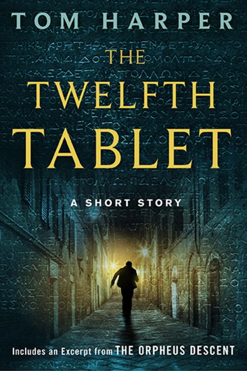 Cover of the book The Twelfth Tablet by Tom Harper, Harper Paperbacks