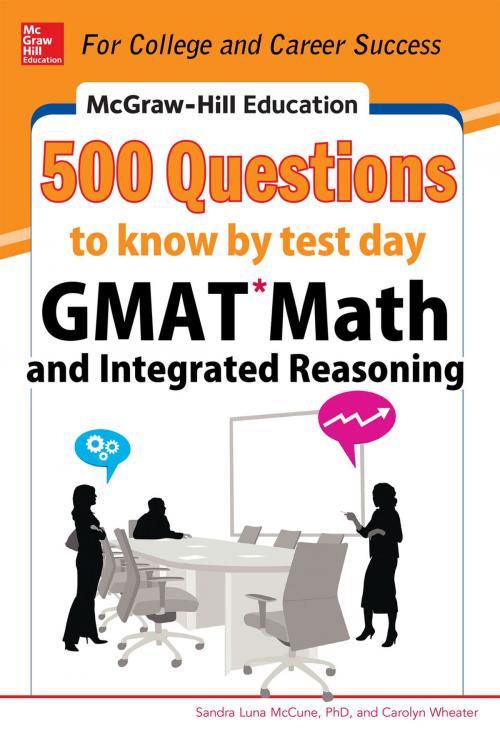 Cover of the book McGraw-Hill Education 500 GMAT Math and Integrated Reasoning Questions to Know by Test Day by Sandra Luna McCune, Carolyn Wheater, McGraw-Hill Education