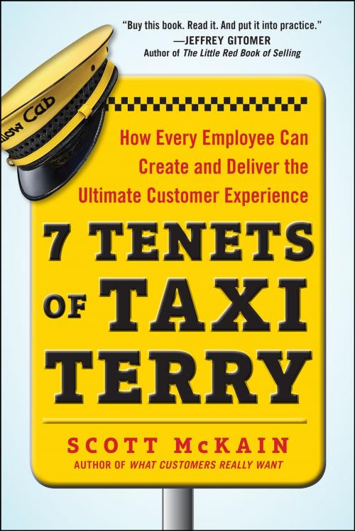 Cover of the book 7 Tenets of Taxi Terry: How Every Employee Can Create and Deliver the Ultimate Customer Experience by Scott McKain, McGraw-Hill Education