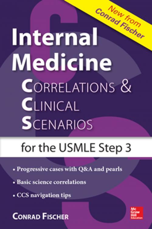 Cover of the book Internal Medicine Correlations and Clinical Scenarios (CCS) USMLE Step 3 by Conrad Fischer, McGraw-Hill Education