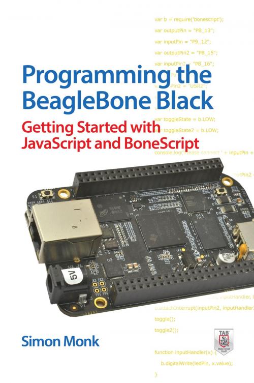 Cover of the book Programming the BeagleBone Black: Getting Started with JavaScript and BoneScript by Simon Monk, McGraw-Hill Education