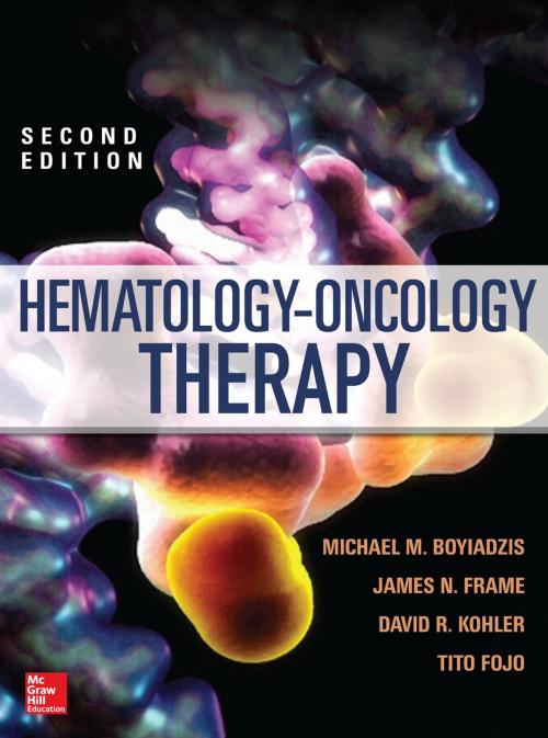 Cover of the book Hematology - Oncology Therapy by David R. Kohler, Michael M. Boyiadzis, James N. Frame, Tito Fojo, McGraw-Hill Education