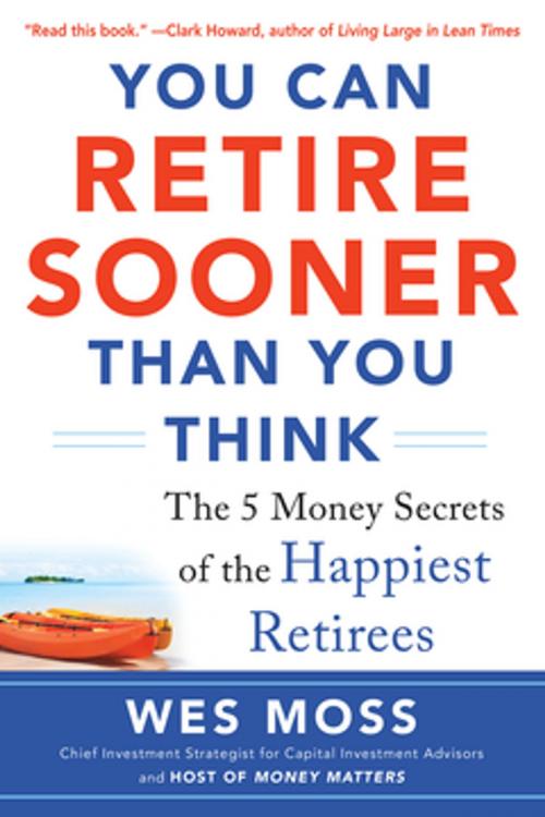 Cover of the book You Can Retire Sooner Than You Think by Wes Moss, McGraw-Hill Education