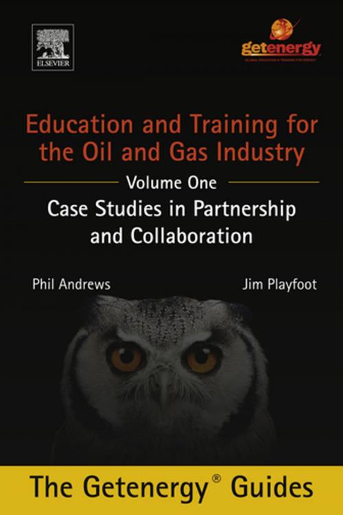 Cover of the book Education and Training for the Oil and Gas Industry: Case Studies in Partnership and Collaboration by Phil Andrews, Jim Playfoot, Elsevier Science