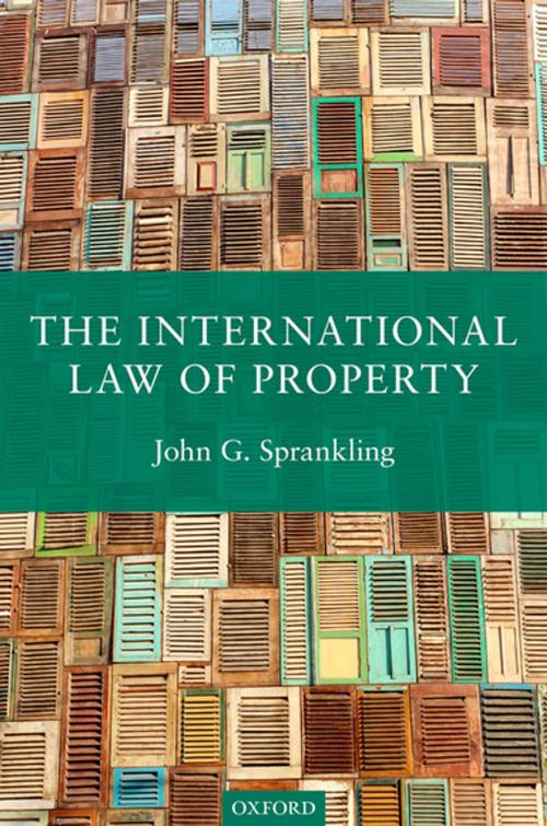 Cover of the book The International Law of Property by John G. Sprankling, OUP Oxford