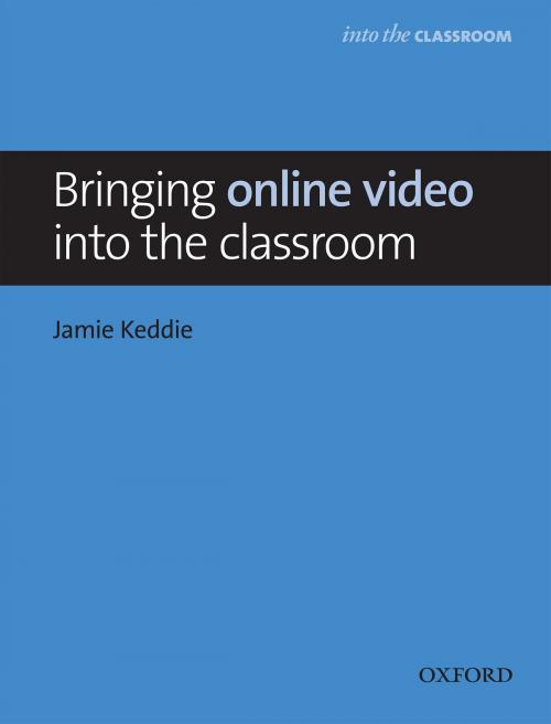 Cover of the book Bringing online video into the classroom - Into the Classroom by Jamie Keddie, Oxford University Press