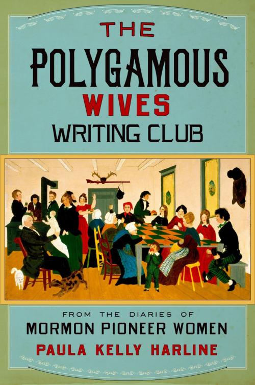 Cover of the book The Polygamous Wives Writing Club by Paula Kelly Harline, Oxford University Press