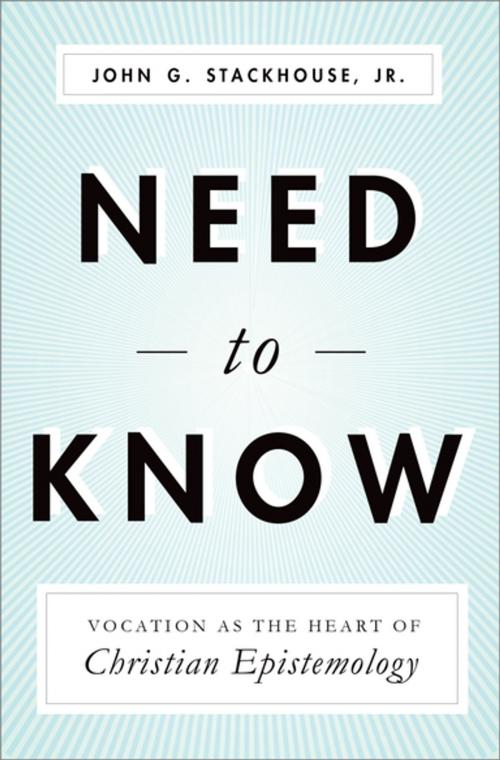 Cover of the book Need to Know by John G. Stackhouse Jr., Oxford University Press