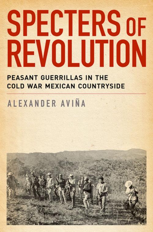 Cover of the book Specters of Revolution by Alexander Avina, Oxford University Press