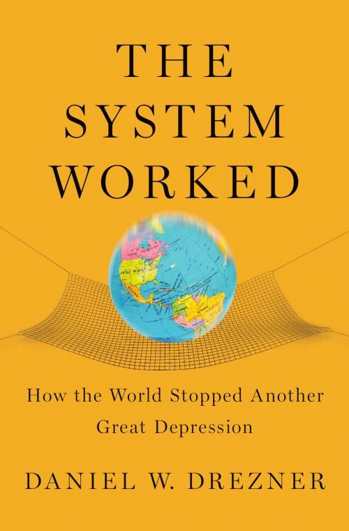 Cover of the book The System Worked by Daniel W. Drezner, Oxford University Press
