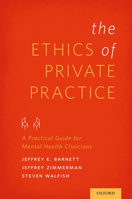 Cover of the book The Ethics of Private Practice by Jeffrey E. Barnett, Jeffrey Zimmerman, Steven Walfish, Oxford University Press