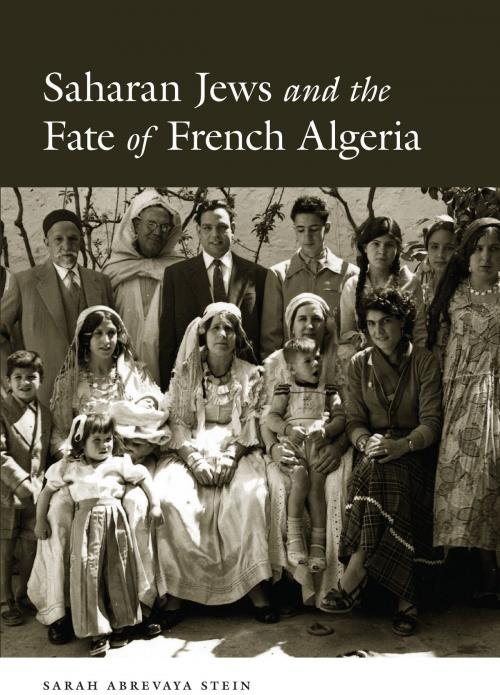 Cover of the book Saharan Jews and the Fate of French Algeria by Sarah Abrevaya Stein, University of Chicago Press