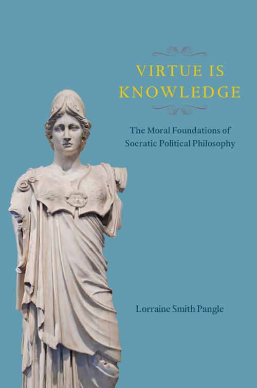Cover of the book Virtue Is Knowledge by Lorraine Smith Pangle, University of Chicago Press