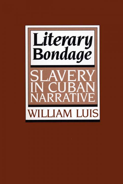 Cover of the book Literary Bondage by William Luis, University of Texas Press