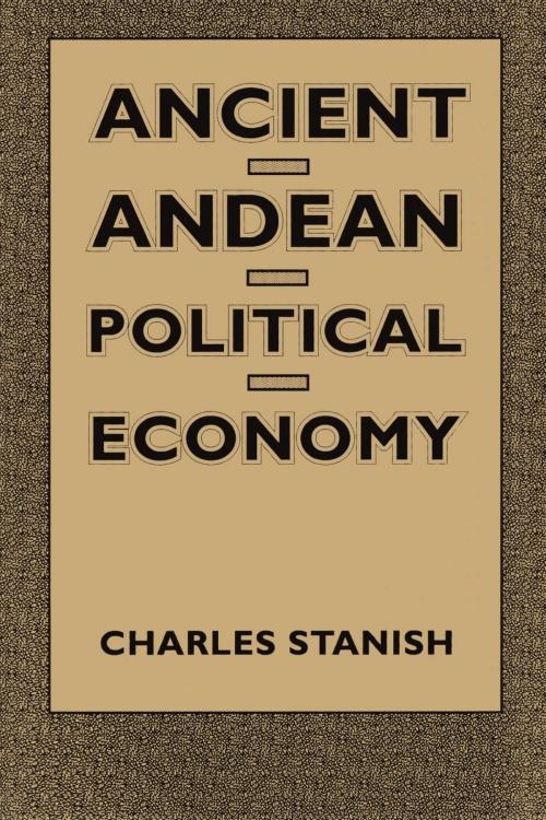 Cover of the book Ancient Andean Political Economy by Charles Stanish, University of Texas Press